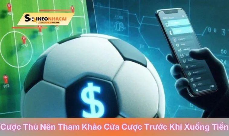 Cược thủ nên tham khảo cửa cược trước khi xuống tiền