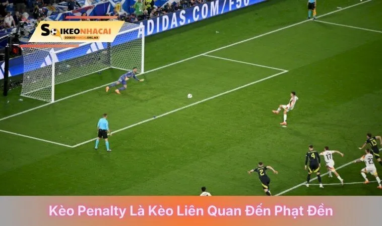 Kèo penalty là kèo liên quan đến phạt đền