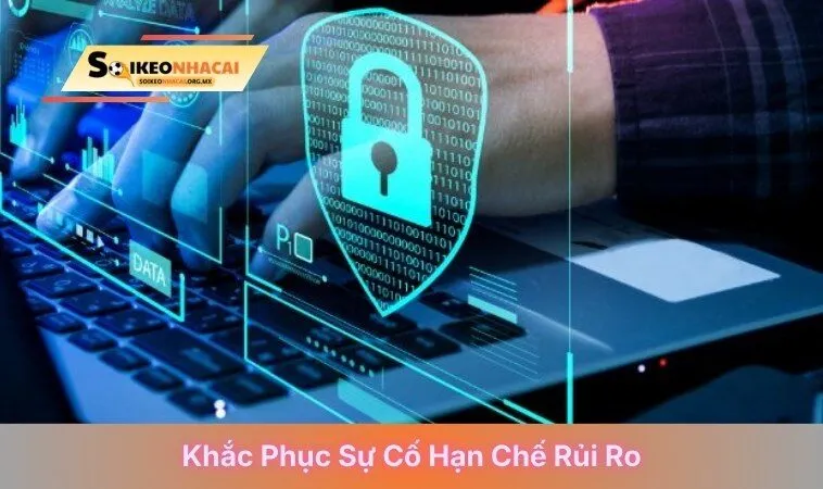 Khắc phục sự cố hạn chế rủi ro