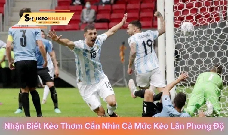 Nhận biết kèo thơm cần nhìn cả mức kèo lẫn phong độ