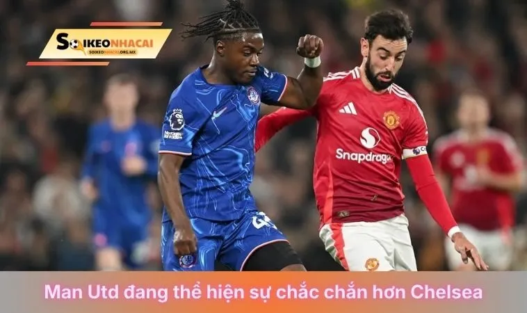 Nhận định soi kèo Chelsea Vs Man Utd